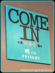 Come In...We Are Awesome